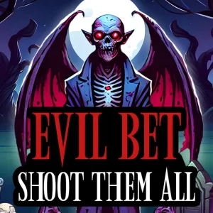 EVIL BET: SHOOT THEM ALL! — msctslots
