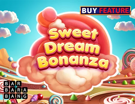 Sweet Dream Bonanza — barbarabang