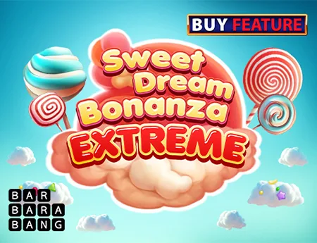Sweet Dream Bonanza Extreme — barbarabang