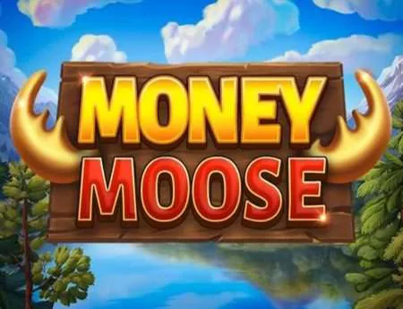 Money Moose — booming