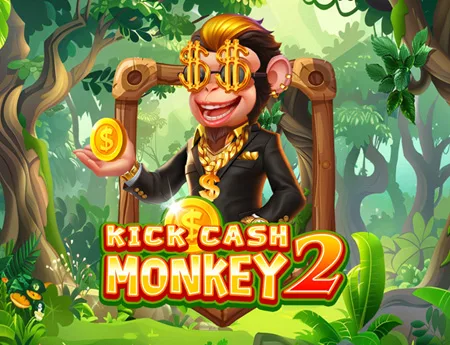 Kick Cash Monkey 2 — kagaming