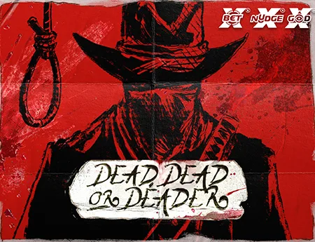 Dead, Dead Or Deader — nolimitcitygh