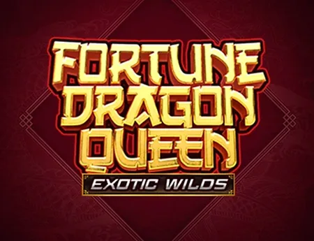 Fortune Dragon Queen Exotic Wilds — armadillostudios