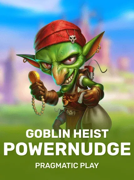 Goblin Heist PowerNudge — pragmatic