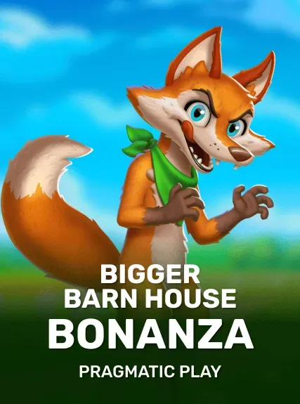 Bigger Barn House Bonanza — pragmatic