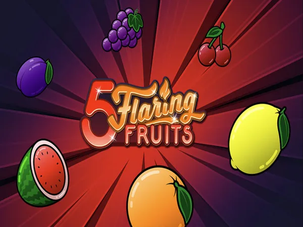 5 Flaring Fruits