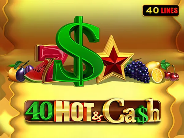 40 Hot & Cash — egtjackpot